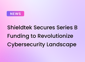 Shieldtek Secures Series B Funding to Revolutionize Cybersecurity Landscape